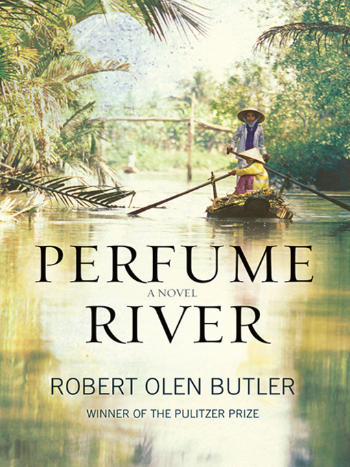 Title details for Perfume River by Robert Olen Butler - Available
